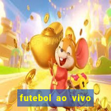 futebol ao vivo hoje futemax